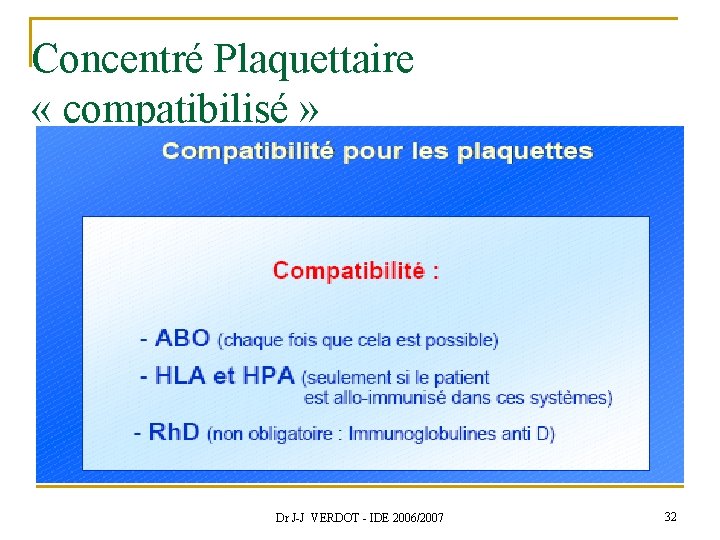 Concentré Plaquettaire « compatibilisé » Dr J-J VERDOT - IDE 2006/2007 32 