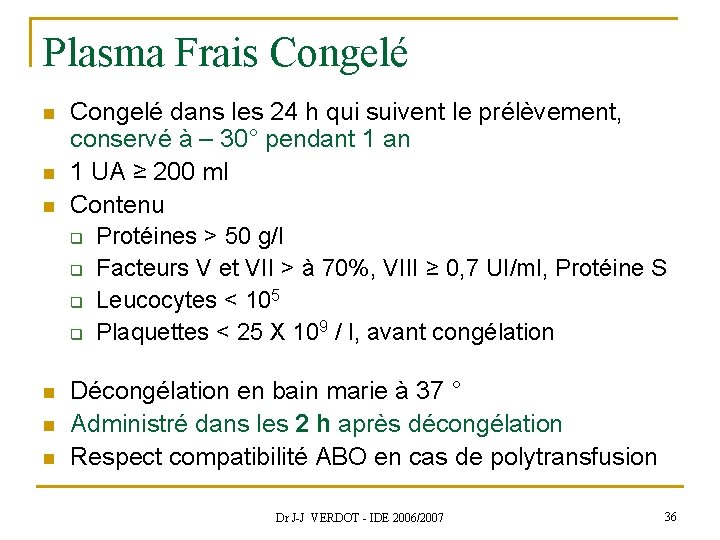 Plasma Frais Congelé n n n Congelé dans les 24 h qui suivent le