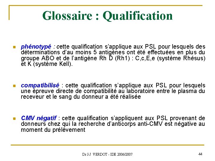 Glossaire : Qualification n phénotypé : cette qualification s’applique aux PSL pour lesquels des