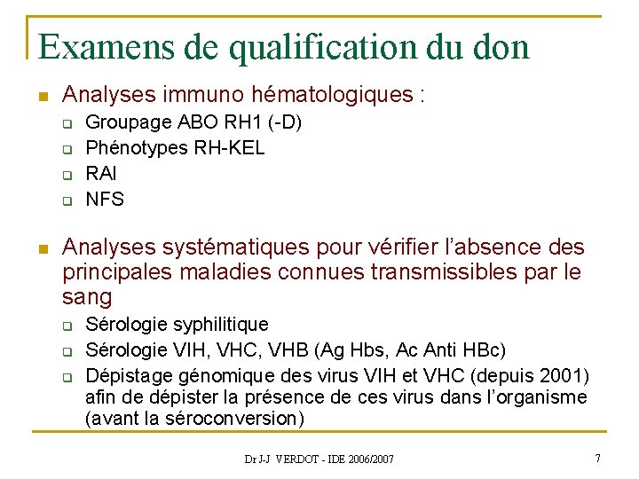 Examens de qualification du don n Analyses immuno hématologiques : q q n Groupage