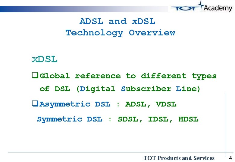 ADSL and x. DSL Technology Overview x. DSL q Global reference to different types