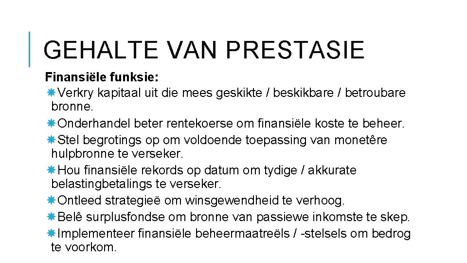 GEHALTE VAN PRESTASIE Finansiële funksie: Verkry kapitaal uit die mees geskikte / beskikbare /