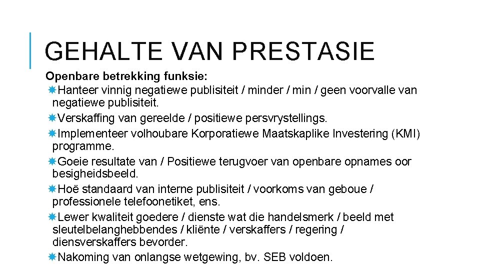GEHALTE VAN PRESTASIE Openbare betrekking funksie: Hanteer vinnig negatiewe publisiteit / minder / min
