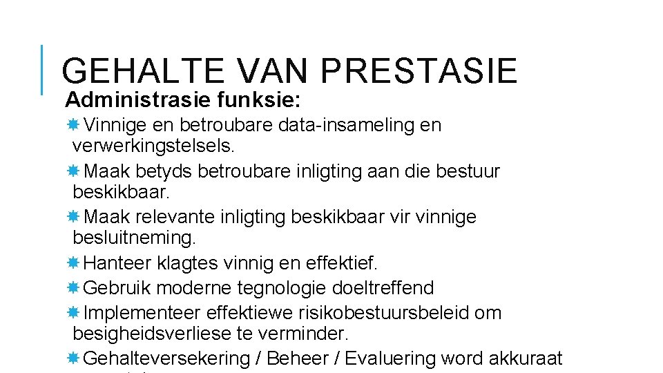 GEHALTE VAN PRESTASIE Administrasie funksie: Vinnige en betroubare data-insameling en verwerkingstelsels. Maak betyds betroubare