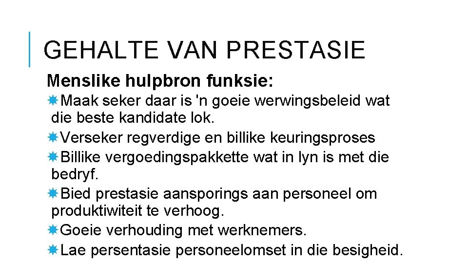 GEHALTE VAN PRESTASIE Menslike hulpbron funksie: Maak seker daar is 'n goeie werwingsbeleid wat