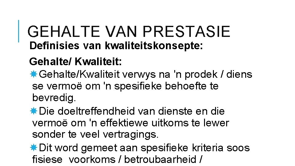 GEHALTE VAN PRESTASIE Definisies van kwaliteitskonsepte: Gehalte/ Kwaliteit: Gehalte/Kwaliteit verwys na 'n prodek /