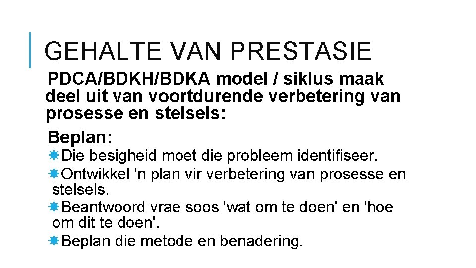 GEHALTE VAN PRESTASIE PDCA/BDKH/BDKA model / siklus maak deel uit van voortdurende verbetering van