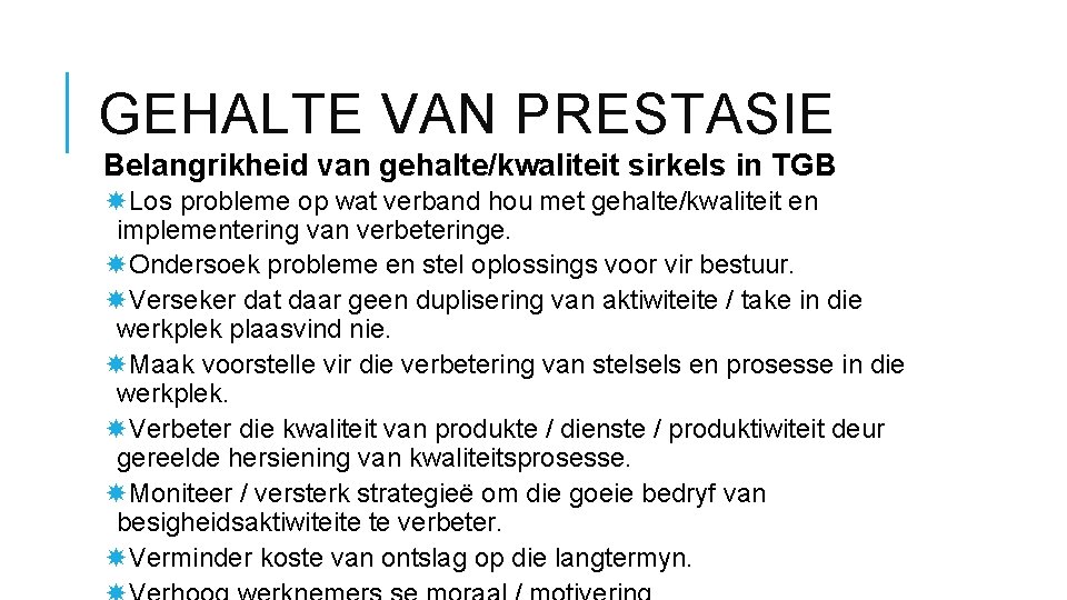 GEHALTE VAN PRESTASIE Belangrikheid van gehalte/kwaliteit sirkels in TGB Los probleme op wat verband