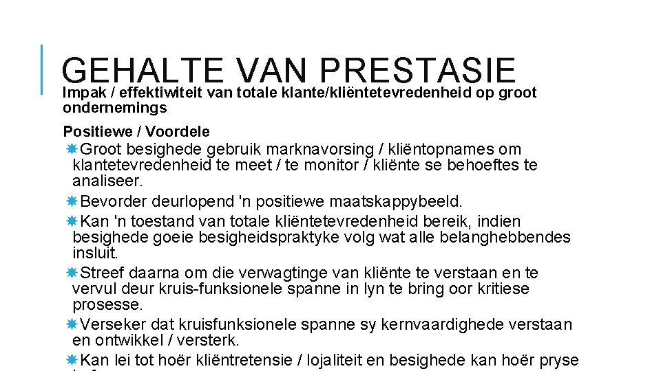 GEHALTE VAN PRESTASIE Impak / effektiwiteit van totale klante/kliëntetevredenheid op groot ondernemings Positiewe /