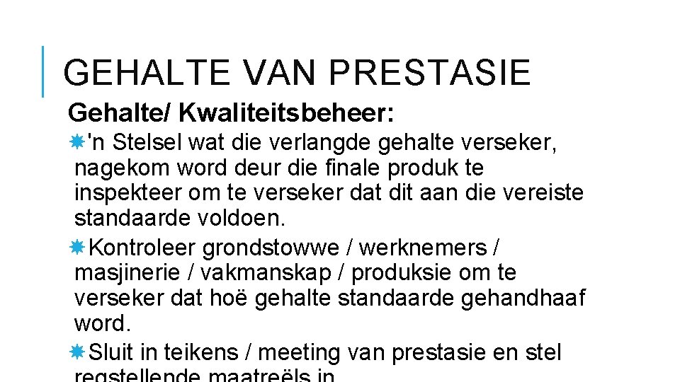 GEHALTE VAN PRESTASIE Gehalte/ Kwaliteitsbeheer: 'n Stelsel wat die verlangde gehalte verseker, nagekom word