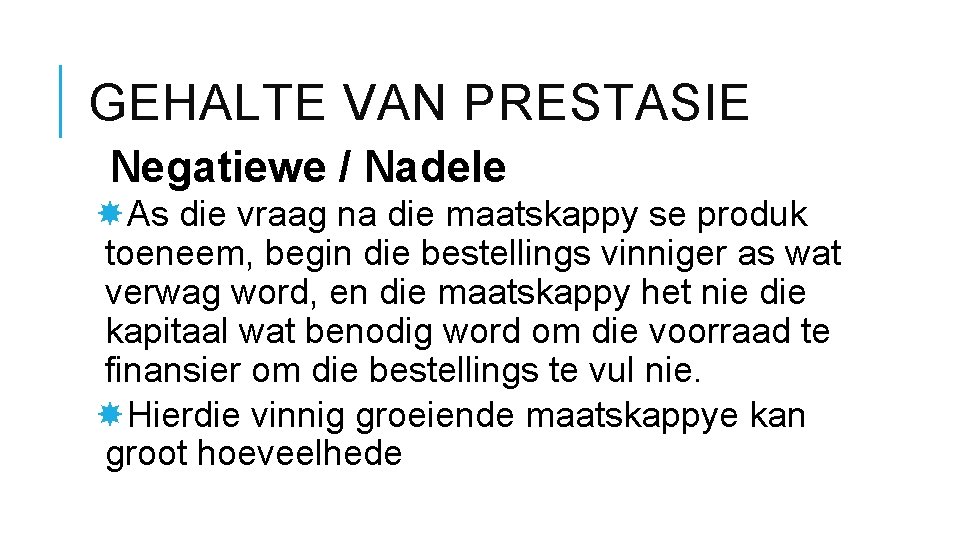 GEHALTE VAN PRESTASIE Negatiewe / Nadele As die vraag na die maatskappy se produk