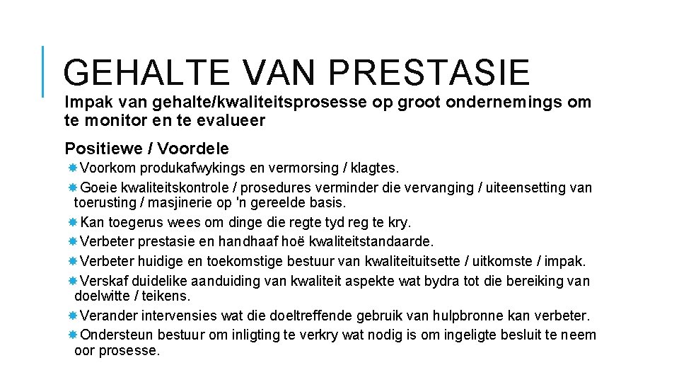 GEHALTE VAN PRESTASIE Impak van gehalte/kwaliteitsprosesse op groot ondernemings om te monitor en te