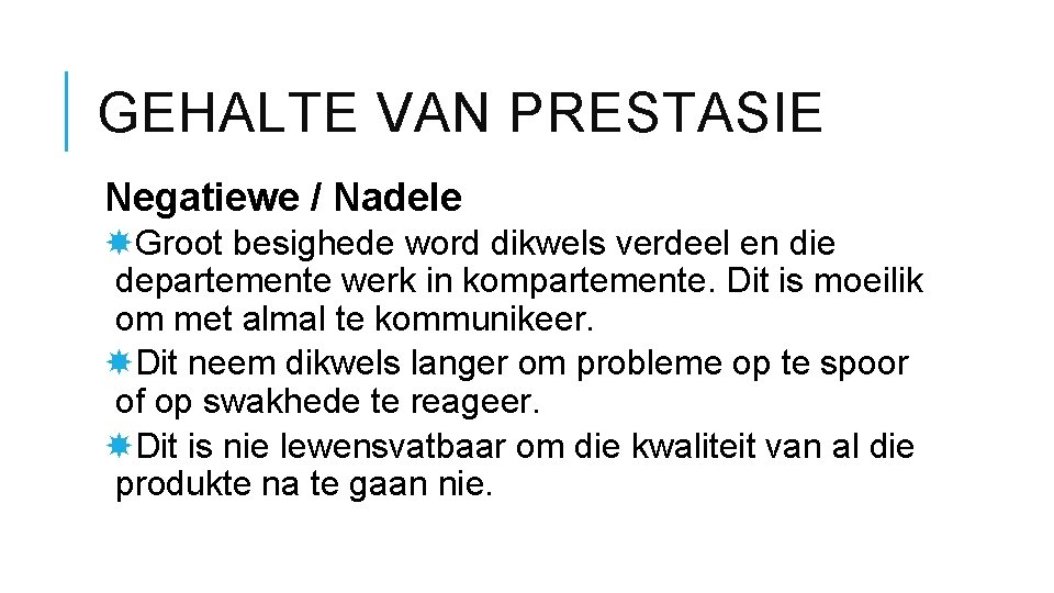 GEHALTE VAN PRESTASIE Negatiewe / Nadele Groot besighede word dikwels verdeel en die departemente