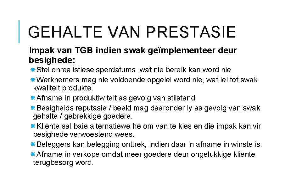 GEHALTE VAN PRESTASIE Impak van TGB indien swak geïmplementeer deur besighede: Stel onrealistiese sperdatums