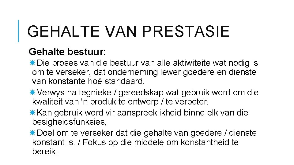 GEHALTE VAN PRESTASIE Gehalte bestuur: Die proses van die bestuur van alle aktiwiteite wat