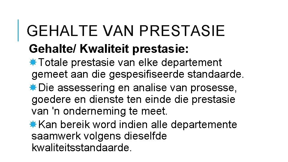 GEHALTE VAN PRESTASIE Gehalte/ Kwaliteit prestasie: Totale prestasie van elke departement gemeet aan die
