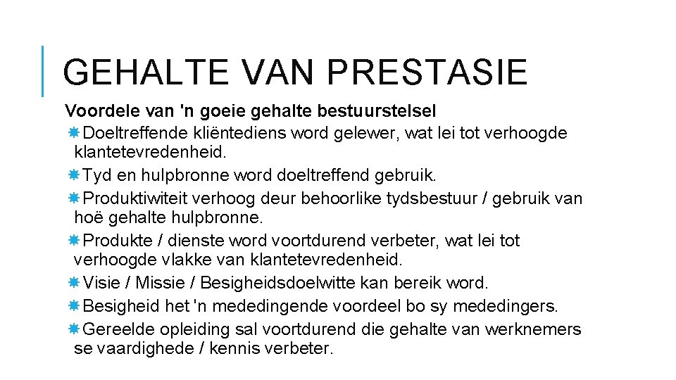 GEHALTE VAN PRESTASIE Voordele van 'n goeie gehalte bestuurstelsel Doeltreffende kliëntediens word gelewer, wat