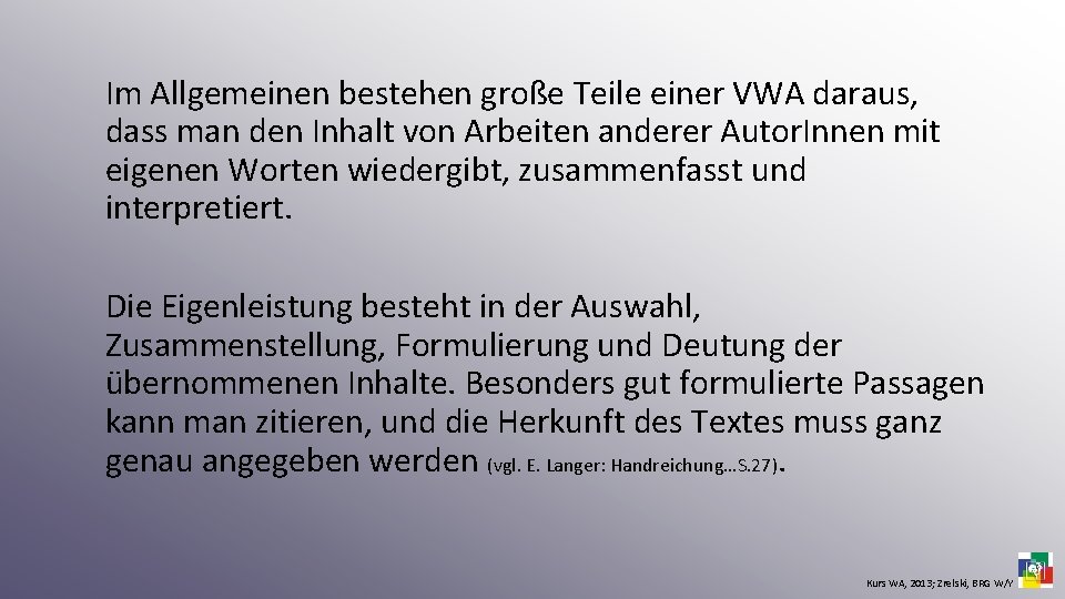 Im Allgemeinen bestehen große Teile einer VWA daraus, dass man den Inhalt von Arbeiten