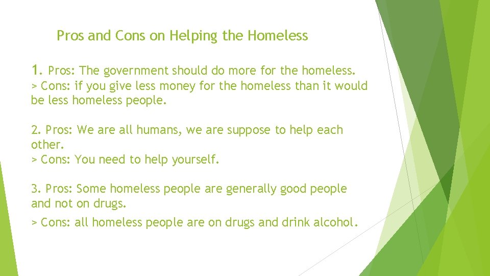Pros and Cons on Helping the Homeless 1. Pros: The government should do more