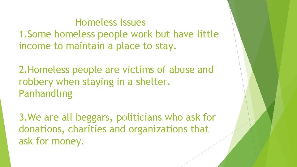 Homeless Issues 1. Some homeless people work but have little income to maintain a