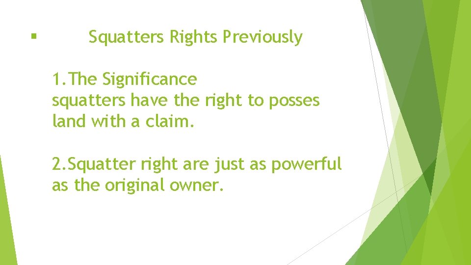 § Squatters Rights Previously 1. The Significance squatters have the right to posses land