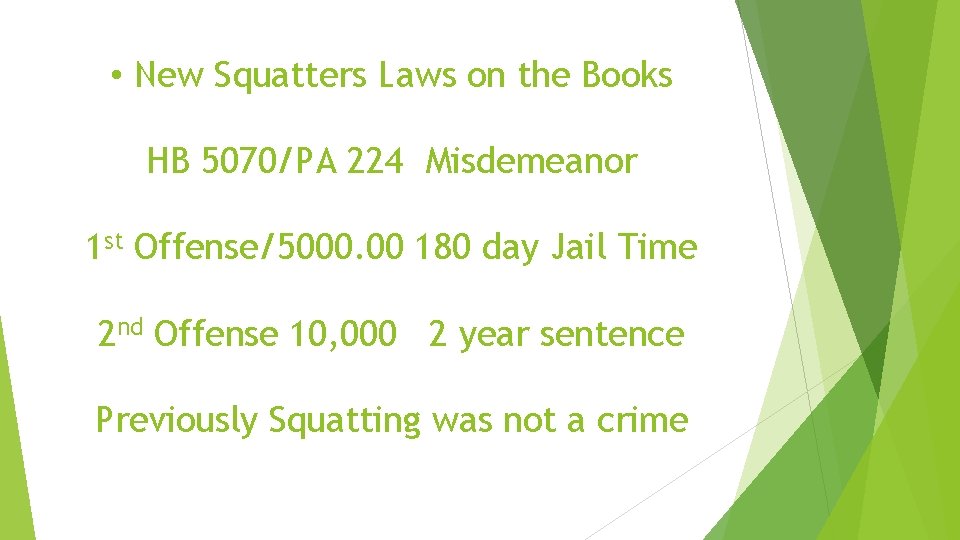  • New Squatters Laws on the Books HB 5070/PA 224 Misdemeanor 1 st