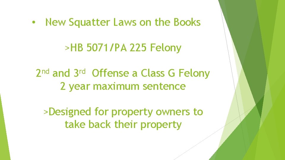  • New Squatter Laws on the Books >HB 5071/PA 225 Felony 2 nd