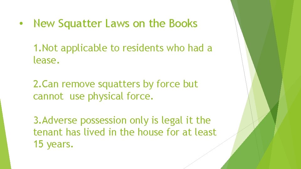  • New Squatter Laws on the Books 1. Not applicable to residents who