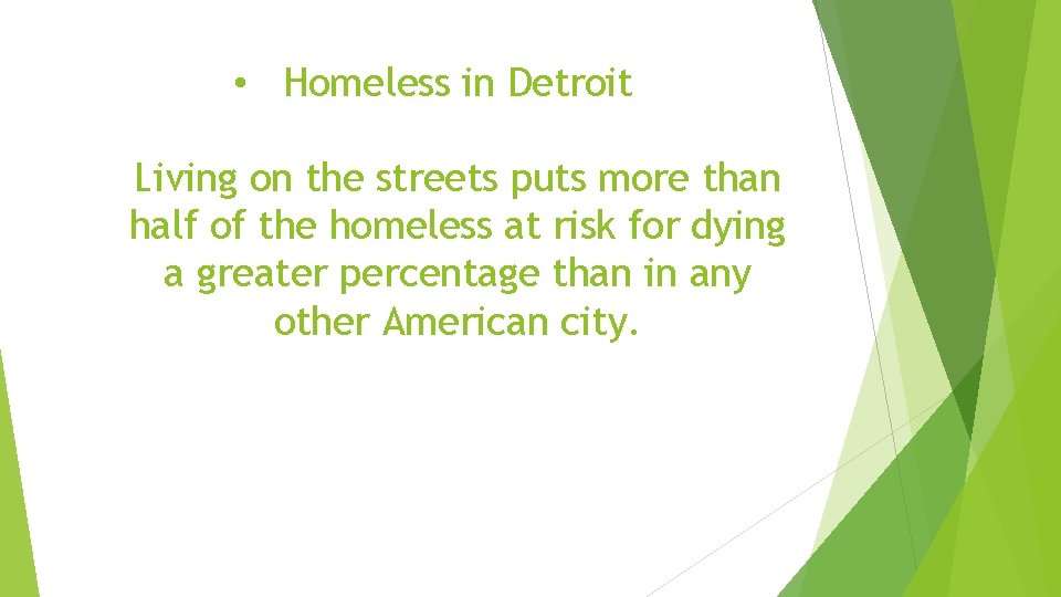  • Homeless in Detroit Living on the streets puts more than half of