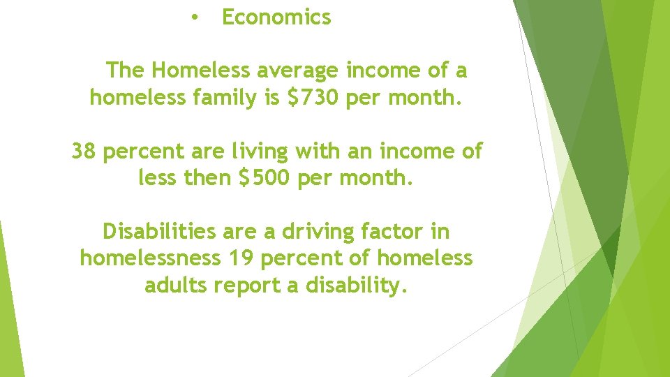  • Economics The Homeless average income of a homeless family is $730 per