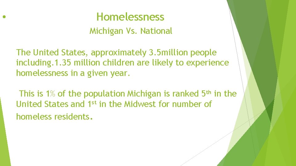  • Homelessness Michigan Vs. National The United States, approximately 3. 5 million people