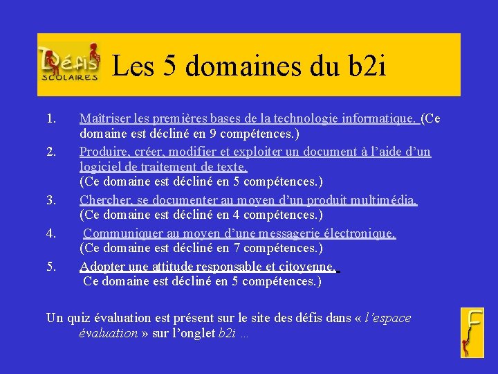 Les 5 domaines du b 2 i 1. 2. 3. 4. 5. Maîtriser les