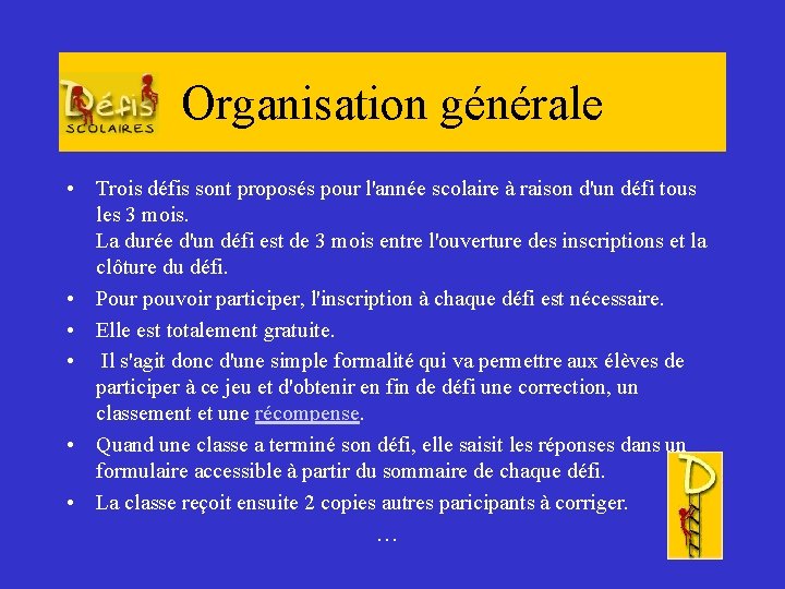 Organisation générale • Trois défis sont proposés pour l'année scolaire à raison d'un défi