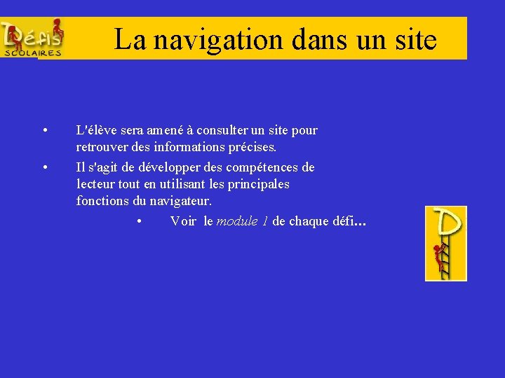 La navigation dans un site • • L'élève sera amené à consulter un site