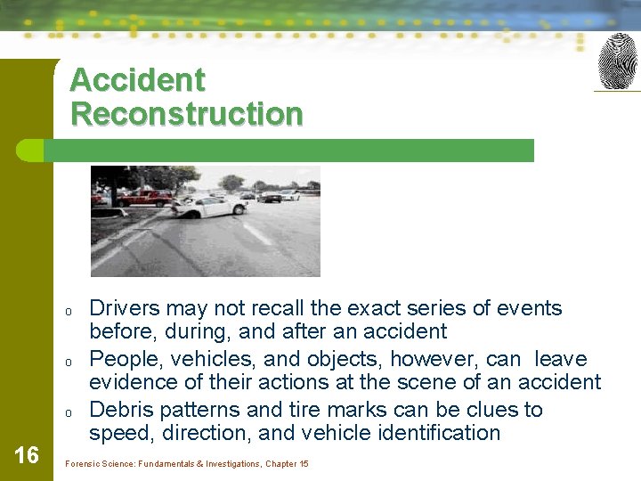 Accident Reconstruction o o o 16 Drivers may not recall the exact series of