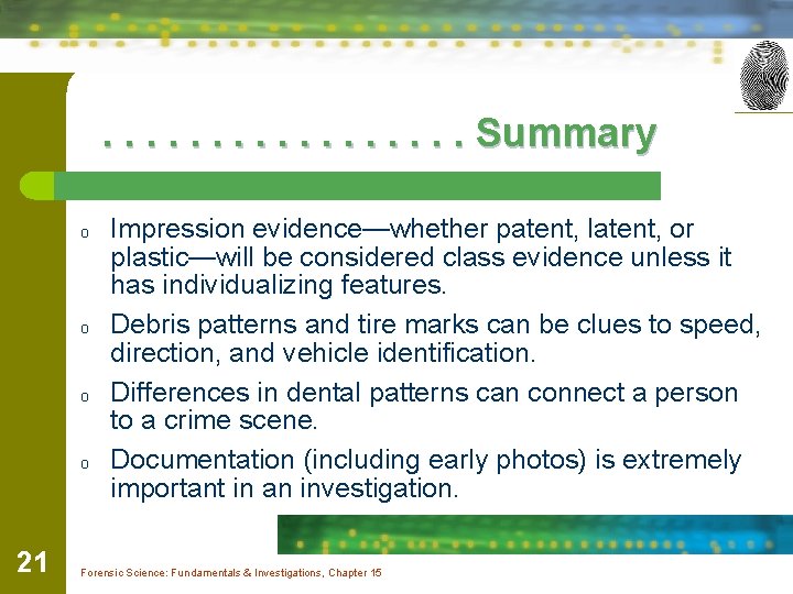 . . . . Summary o o 21 Impression evidence—whether patent, latent, or plastic—will