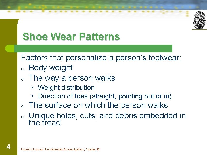 Shoe Wear Patterns Factors that personalize a person’s footwear: o Body weight o The