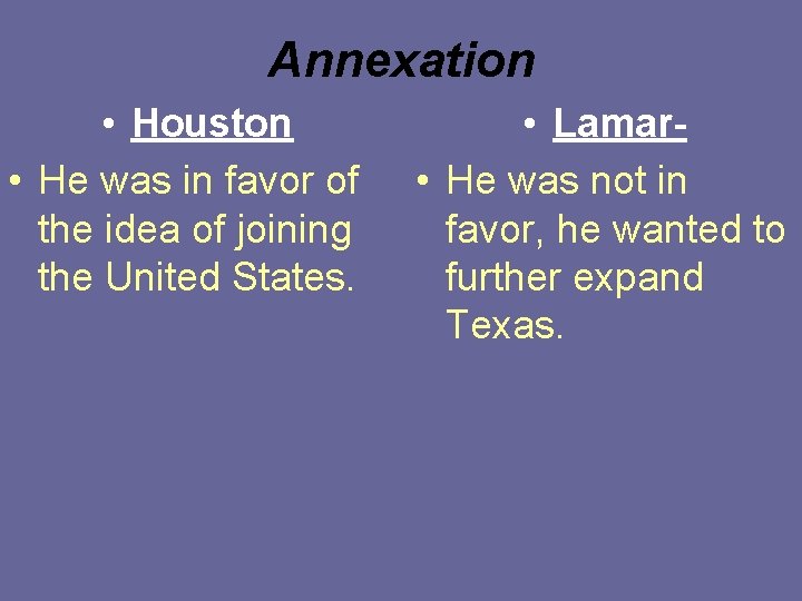 Annexation • Houston • He was in favor of the idea of joining the