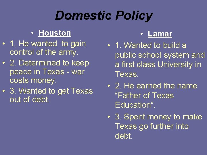 Domestic Policy • Houston • 1. He wanted to gain control of the army.