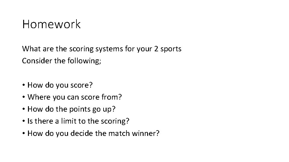 Homework What are the scoring systems for your 2 sports Consider the following; •