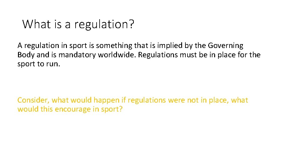 What is a regulation? A regulation in sport is something that is implied by