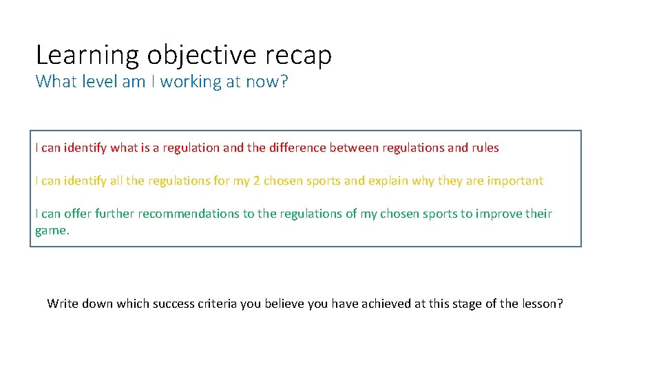 Learning objective recap What level am I working at now? I can identify what