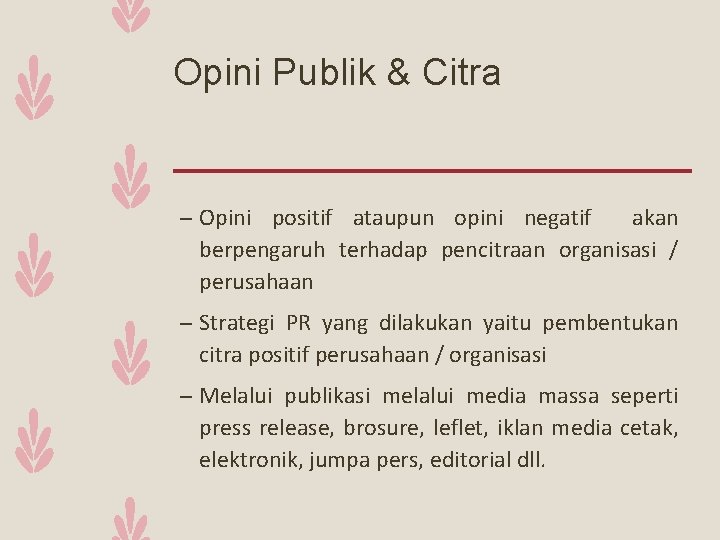 Opini Publik & Citra – Opini positif ataupun opini negatif akan berpengaruh terhadap pencitraan