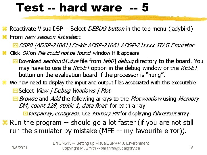 Test -- hard ware -- 5 z Reactivate Visual. DSP -- Select DEBUG button