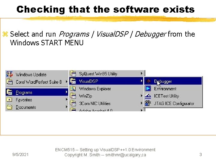 Checking that the software exists z Select and run Programs | Visual. DSP |