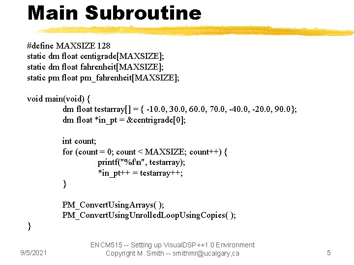 Main Subroutine #define MAXSIZE 128 static dm float centigrade[MAXSIZE]; static dm float fahrenheit[MAXSIZE]; static
