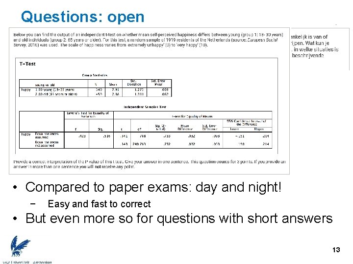 Questions: open • Compared to paper exams: day and night! − Easy and fast