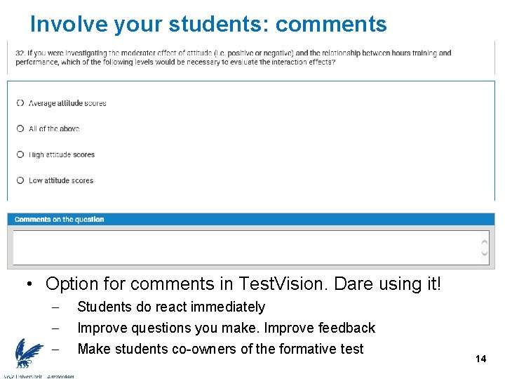 Involve your students: comments • Option for comments in Test. Vision. Dare using it!