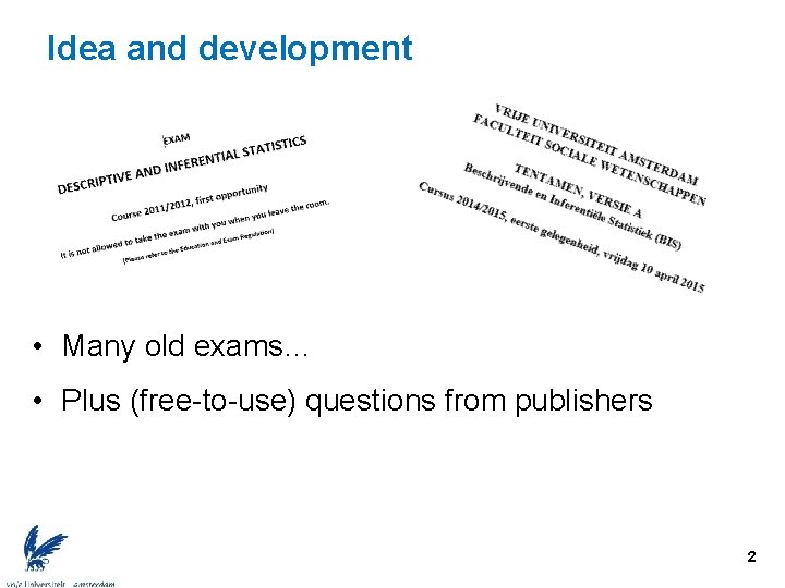 Idea and development • Many old exams… • Plus (free-to-use) questions from publishers 2