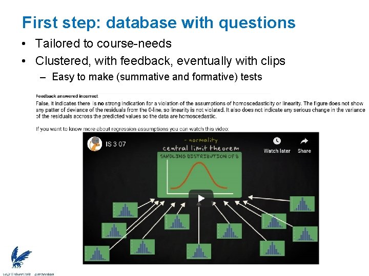 First step: database with questions • Tailored to course-needs • Clustered, with feedback, eventually